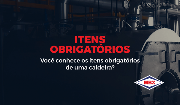 Conheça quais são os itens obrigatórios de uma caldeira